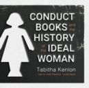 Conduct Books and the History of the Ideal Woman - eAudiobook