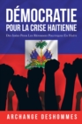 Democratie Pour La Crise Haitienne : Des Idees Pour Les Reformes Politiques En Haiti - eBook