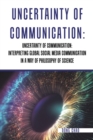 Uncertainty of Communication Interpreting Global Social Media Communication in a Way of Philosophy of Science - eBook