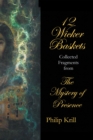 12 Wicker Baskets : Collected  Fragments  from  the Mystery of Presence - eBook
