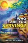 Who Are You Serving? : (My Personal Journey to God) - eBook