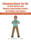 Intergenerational Tai Chi: an Anti-Ageism and Memory Improvement Activity for Children and Seniors : Featuring Randy Tai Chi and Grandpa Frank - eBook