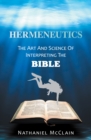 Hermeneutics : The Art and Science of Interpreting the Bible - eBook