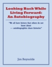 Looking Back While Living Forward: an Autobiography : A Life Viewing Discrimination and    Injustices Toward Minorities - eBook