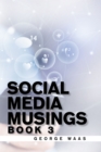Social Media Musings : Book 3 - eBook