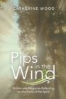 Pips in the Wind : Stories and Allegories Reflecting on the Fruits of the Spirit - eBook