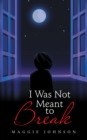 I Was Not Meant to Break - eBook