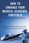 How to Enhance Your Medical Academic Portfolio : A Guide for Doctors in Training - eBook