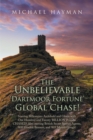 The Unbelievable Dartmoor Fortune Global Chase : Starring Billionaires Archibald and Gloria with One Hundred and Twenty 'Billion' Pounds. Chased! Also Starring British Secret Service Agents, '008' Gor - eBook
