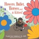 Flowers, Ballet, Horses, and a Kitten! - eBook