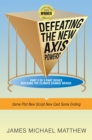 Defeating the New Axis Powers : Same Plot New Script New Cast Same Ending - eBook