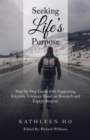 Seeking Life's Purpose : Step-By-Step Guide with Supporting Scientific Evidence Based on Research and Expert Analysis - eBook