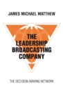 The Leadership Broadcasting Company : The Decision-Making Network - eBook