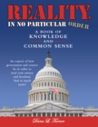 Reality, in No Particular Order : A Book of Knowledge and Common Sense - eBook