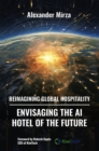 Reimagining Global Hospitality : Envisaging the AI Hotel of the Future - eBook