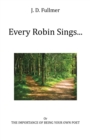 Every Robin Sings... : or The Importance of Being Your Own Poet - eBook