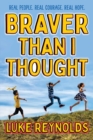 Braver than I Thought : Real People. Real Courage. Real Hope. - eBook