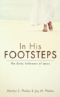 In His Footsteps : The Early Followers of Jesus - eBook