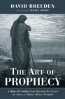 The Art of Prophecy : A How-To Guide from Beyond the Grave by Amos, a Major Minor Prophet - eBook