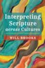 Interpreting Scripture across Cultures : An Introduction to Cross-Cultural Hermeneutics - eBook