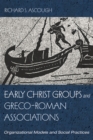 Early Christ Groups and Greco-Roman Associations : Organizational Models and Social Practices - eBook