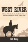 West River : A Story of the Badlands, the Black Hills, and the Last Pioneers - eBook