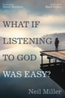 What if Listening to God Was Easy? : Drawing Near to Jesus by Hearing His Voice - eBook
