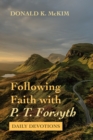 Following Faith with P. T. Forsyth : Daily Devotions - eBook