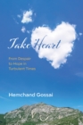 Take Heart : From Despair to Hope in Turbulent Times - eBook