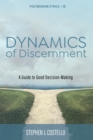 Dynamics of Discernment : A Guide to Good Decision-Making - eBook