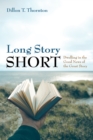 Long Story Short : Dwelling in the Good News of the Great Story - eBook