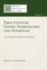 First-Century Gospel Storytellers and Audiences : The Gospels as Performance Literature - eBook