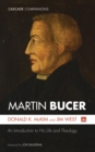 Martin Bucer : An Introduction to His Life and Theology - eBook