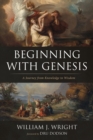 Beginning With Genesis : A Journey from Knowledge to Wisdom - eBook