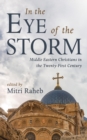 In the Eye of the Storm : Middle Eastern Christians in the Twenty-First Century - eBook