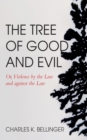 The Tree of Good and Evil : Or, Violence by the Law and against the Law - eBook