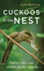 Cuckoos in Our Nest : Truth and Lies about Being Human - eBook