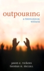 Outpouring : A Theological Witness - eBook