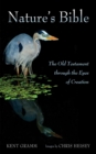 Nature's Bible : The Old Testament through the Eyes of Creation - eBook