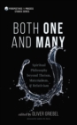 Both One and Many : Spiritual Philosophy beyond Theism, Materialism, and Relativism - eBook