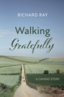Walking Gratefully : A Camino Story - eBook