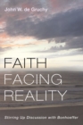 Faith Facing Reality : Stirring Up Discussion with Bonhoeffer - eBook