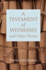 A Testament of Witnesses and Other Poems - eBook