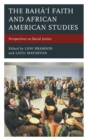 Baha'i Faith and African American Studies : Perspectives on Racial Justice - eBook