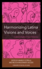 Harmonizing Latina Visions and Voices : Cultural Explorations of Entornos - eBook