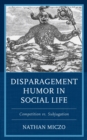 Disparagement Humor in Social Life : Competition vs. Subjugation - Book