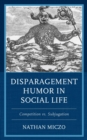 Disparagement Humor in Social Life : Competition vs. Subjugation - eBook