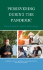 Persevering during the Pandemic : Stories of Resilience, Creativity, and Connection - Book