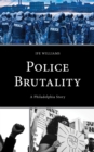 Police Brutality : A Philadelphia Story - eBook