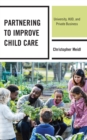Partnering to Improve Child Care : University, HUD, and Private Business - Book